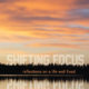 Shifting Focus