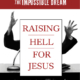 Raising Hell for Jesus